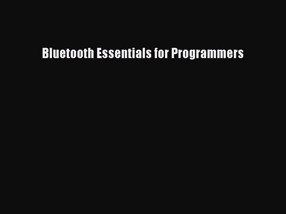 Read Bluetooth Essentials for Programmers Ebook Free