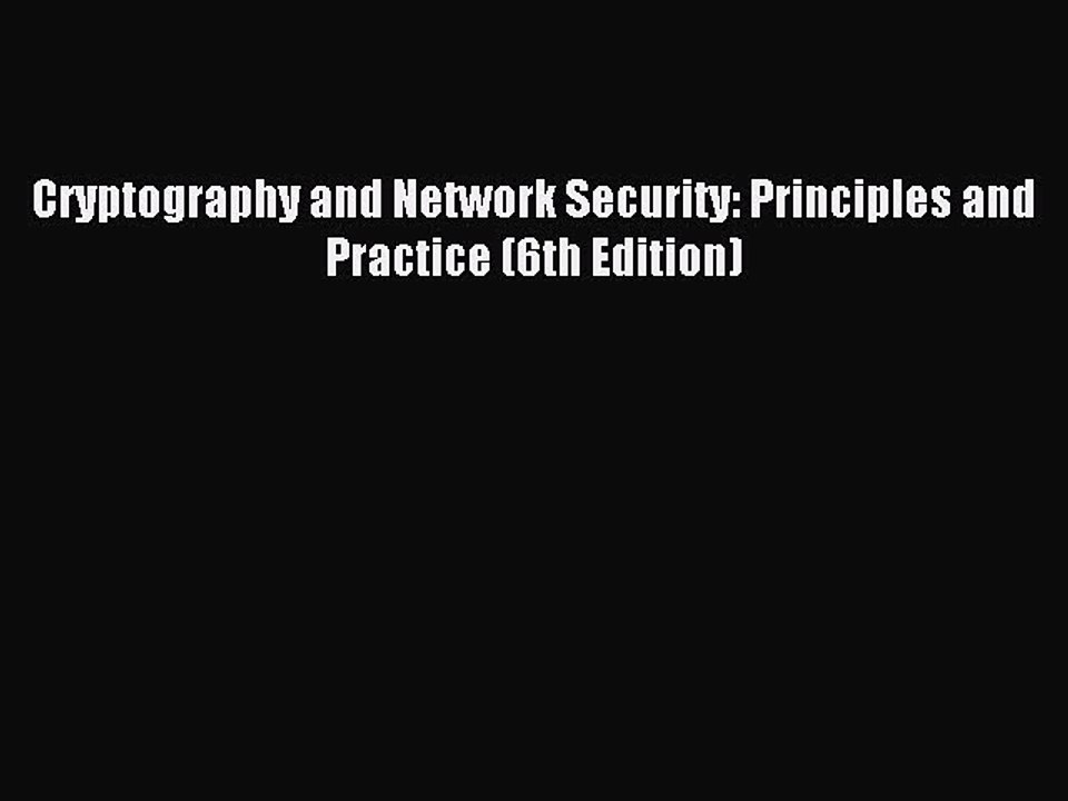 Read Cryptography and Network Security: Principles and Practice (6th Edition) Ebook Online