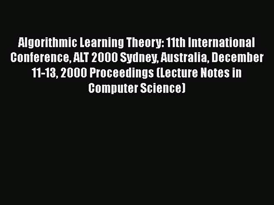 [PDF] Algorithmic Learning Theory: 11th International Conference ALT 2000 Sydney Australia
