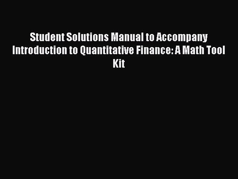 [PDF] Student Solutions Manual to Accompany Introduction to Quantitative Finance: A Math Tool