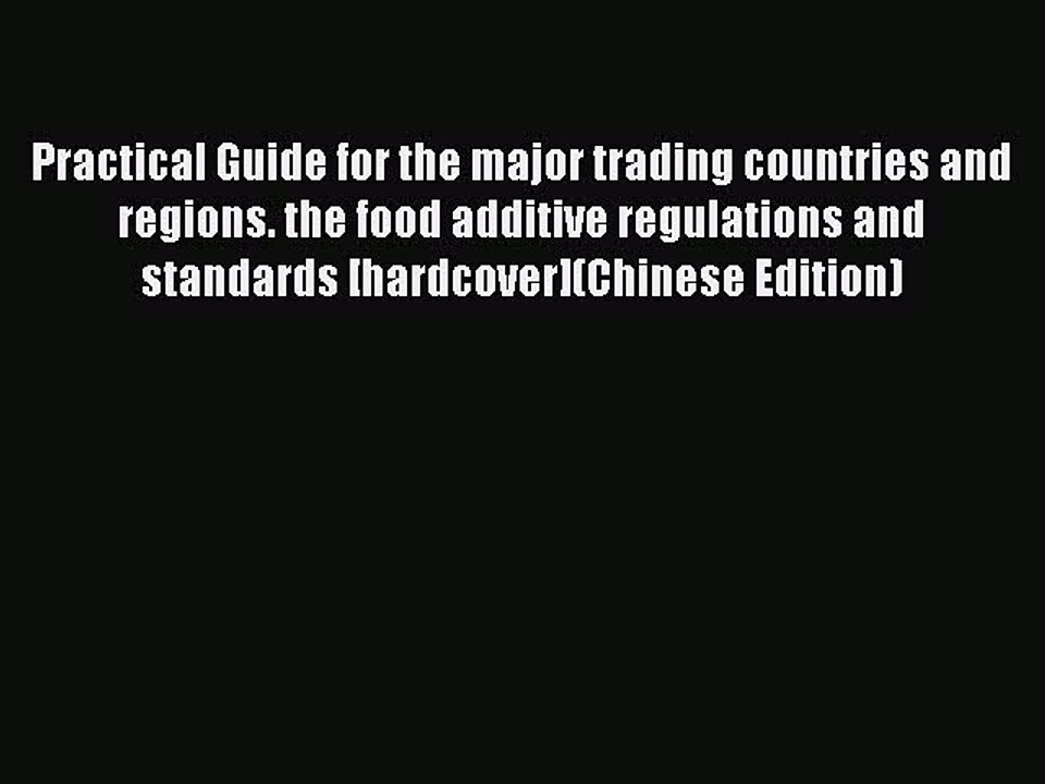 Read Practical Guide for the major trading countries and regions. the food additive regulations