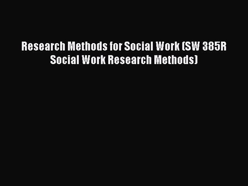 Read Research Methods for Social Work (SW 385R Social Work Research Methods) Ebook Online