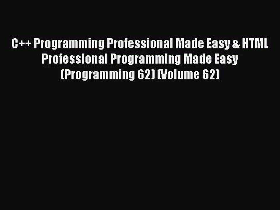 Read C++ Programming Professional Made Easy & HTML Professional Programming Made Easy (Programming
