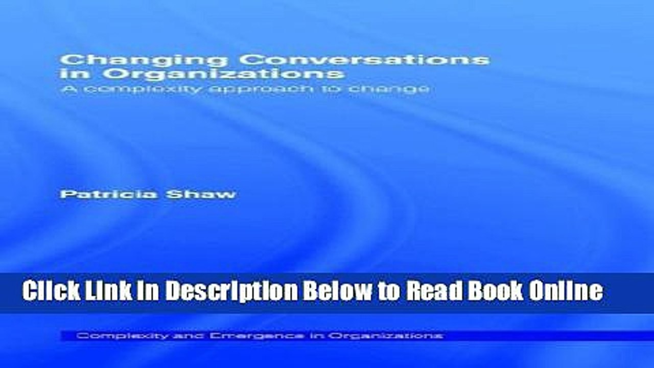 Read Changing Conversations in Organizations: A Complexity Approach to Change (Complexity and