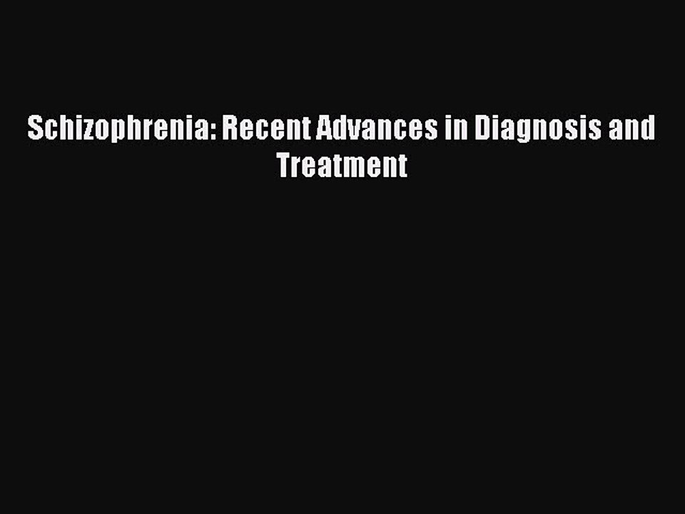 Read Schizophrenia: Recent Advances in Diagnosis and Treatment Ebook Free