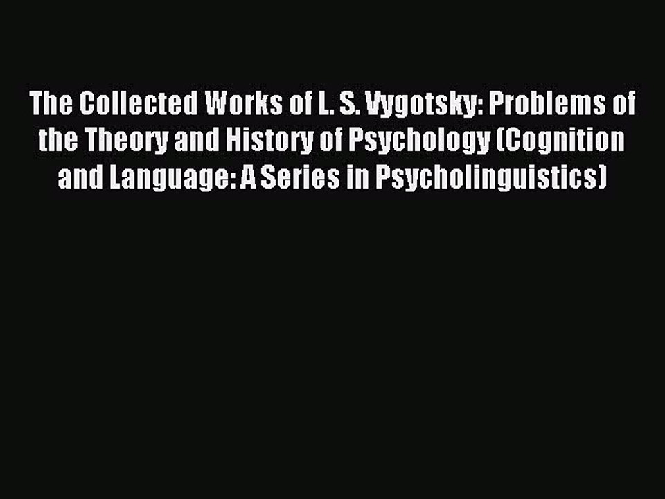 Read The Collected Works of L. S. Vygotsky: Problems of the Theory and History of Psychology
