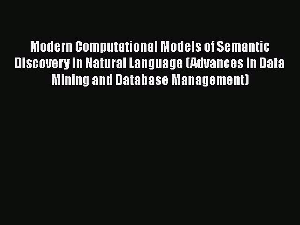 [PDF] Modern Computational Models of Semantic Discovery in Natural Language (Advances in Data