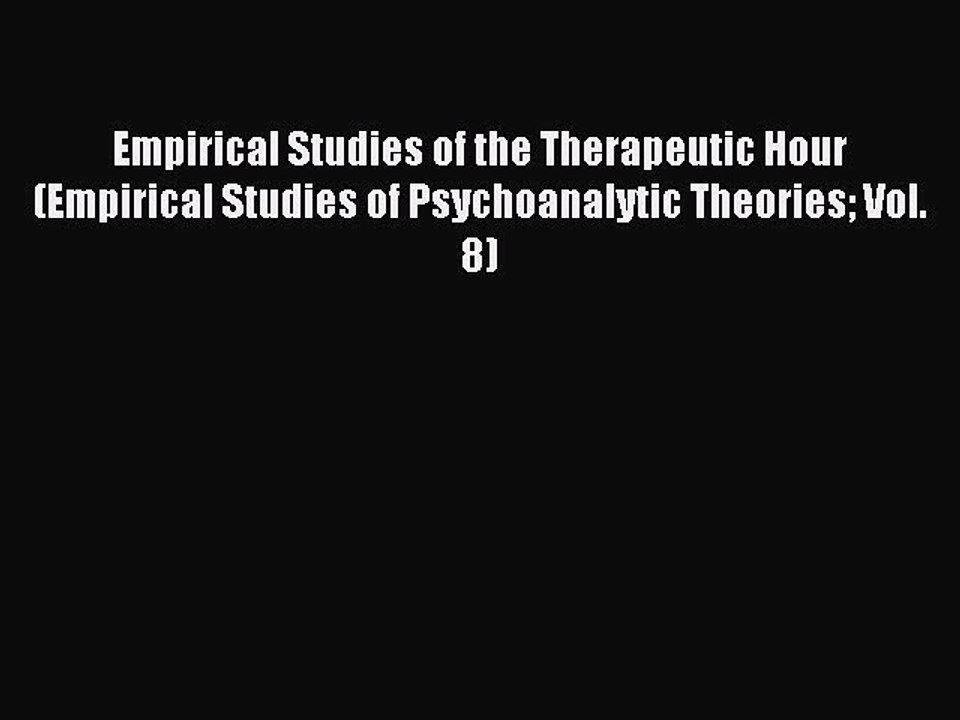 Download Empirical Studies of the Therapeutic Hour (Empirical Studies of Psychoanalytic Theories