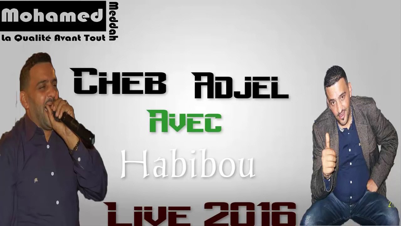 Cheb Adjel - Manich Mlih - Avec Habibou Live 2016