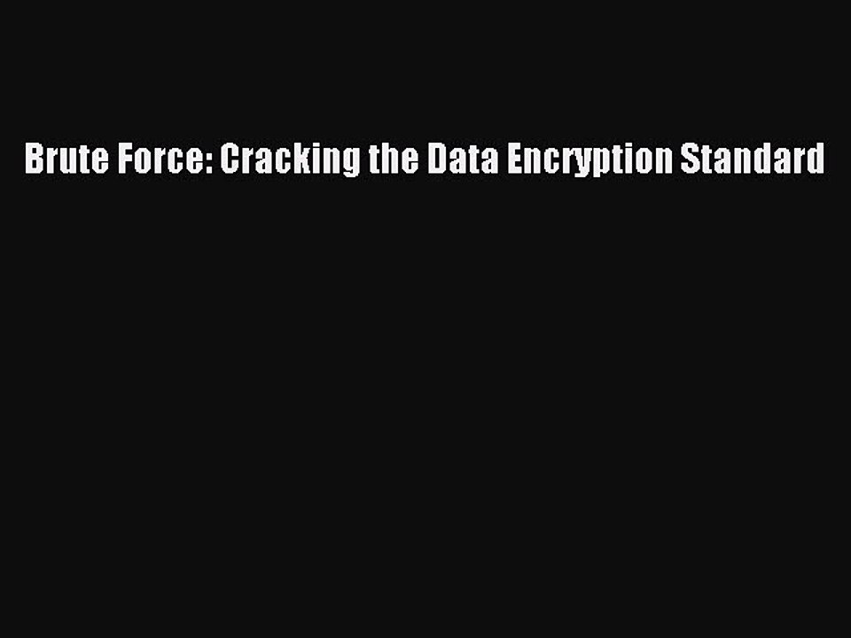 PDF Brute Force: Cracking the Data Encryption Standard  EBook