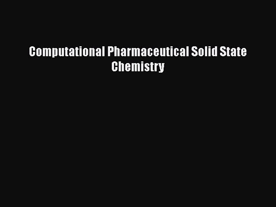 Read Computational Pharmaceutical Solid State Chemistry Ebook Free