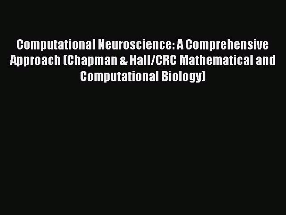 Read Computational Neuroscience: A Comprehensive Approach (Chapman & Hall/CRC Mathematical