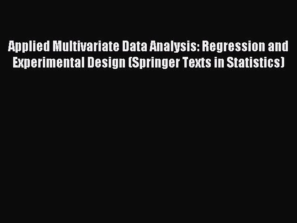 Read Applied Multivariate Data Analysis: Regression and Experimental Design (Springer Texts