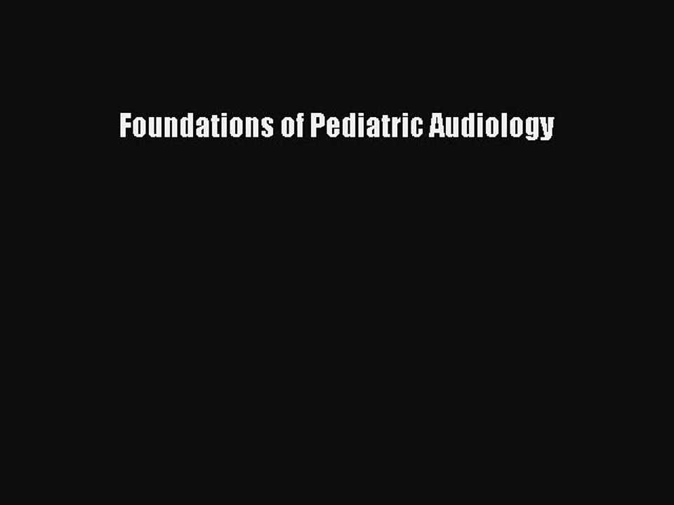 Read Foundations of Pediatric Audiology Ebook Free