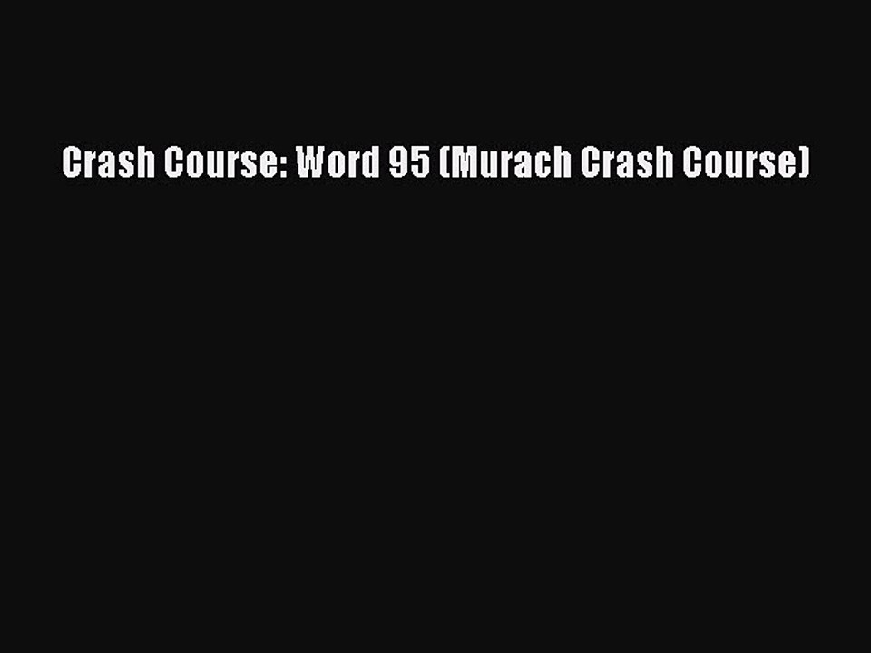 [PDF] Crash Course: Word 95 (Murach Crash Course) [Read] Online