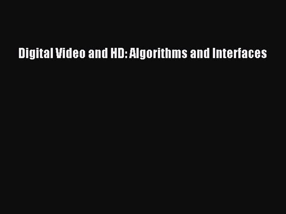 Read Digital Video and HD: Algorithms and Interfaces Ebook Free