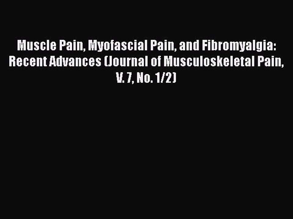 Read Books Muscle Pain Myofascial Pain and Fibromyalgia: Recent Advances (Journal of Musculoskeletal