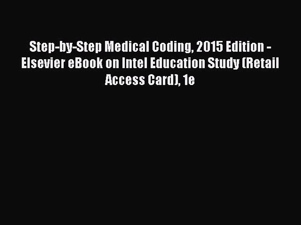 Read Step-by-Step Medical Coding 2015 Edition - Elsevier eBook on Intel Education Study (Retail