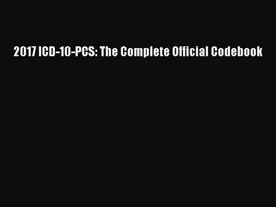 Read 2017 ICD-10-PCS: The Complete Official Codebook Ebook Free