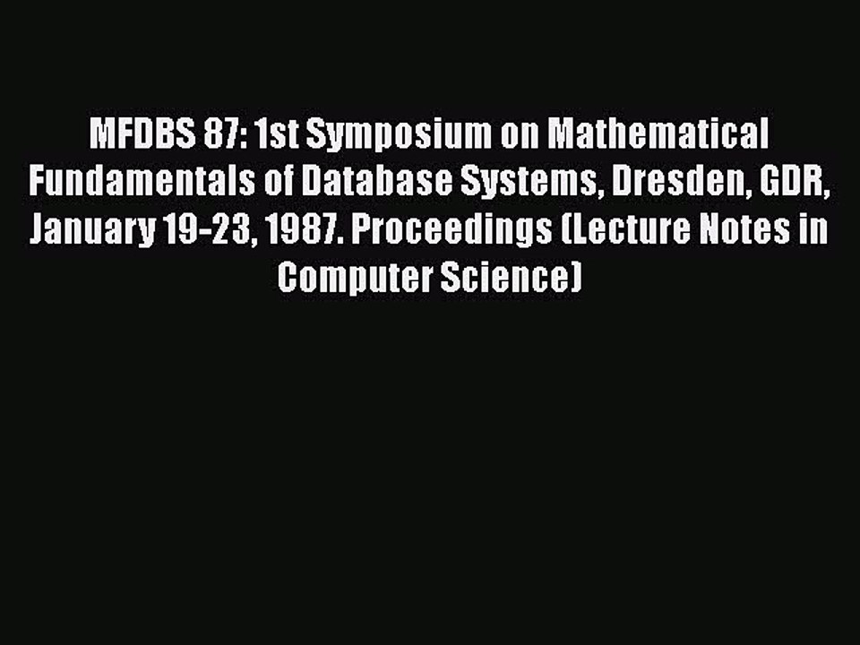 [PDF] MFDBS 87: 1st Symposium on Mathematical Fundamentals of Database Systems Dresden GDR