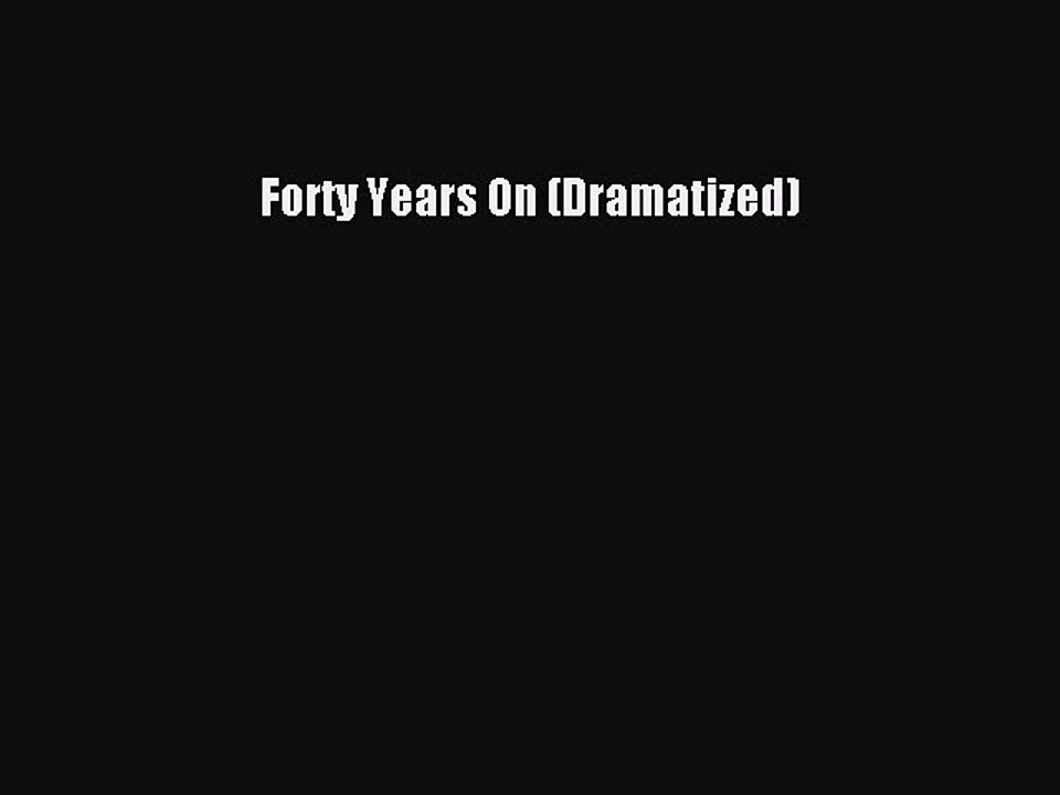 Read Books Forty Years On (Dramatized) ebook textbooks