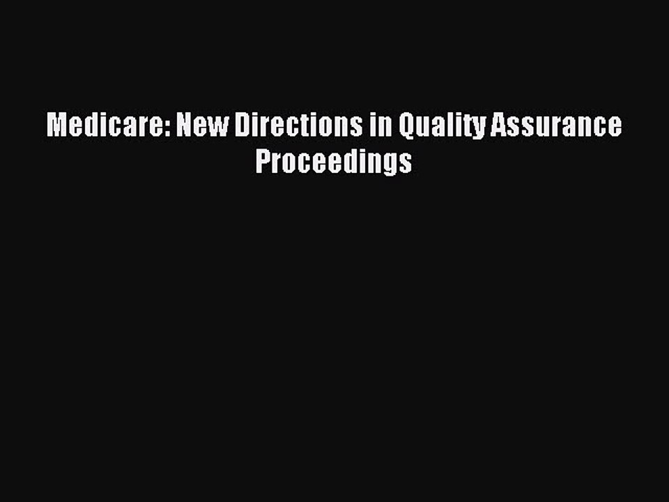 Read Medicare: New Directions in Quality Assurance Proceedings Ebook Free
