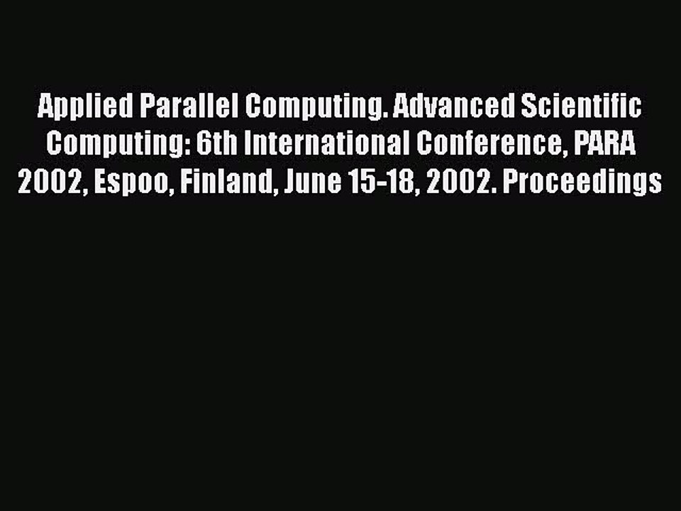 Read Applied Parallel Computing. Advanced Scientific Computing: 6th International Conference