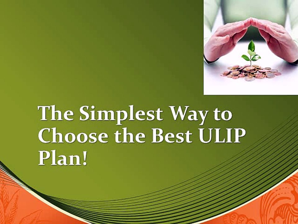 The Simplest Way to Choose the Best ULIP Plan!