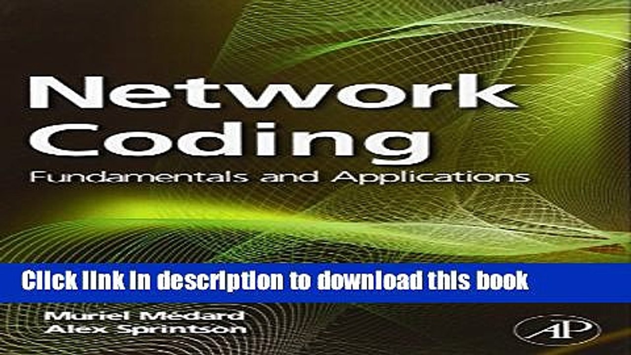 Download Network Coding: Fundamentals and Applications PDF Free