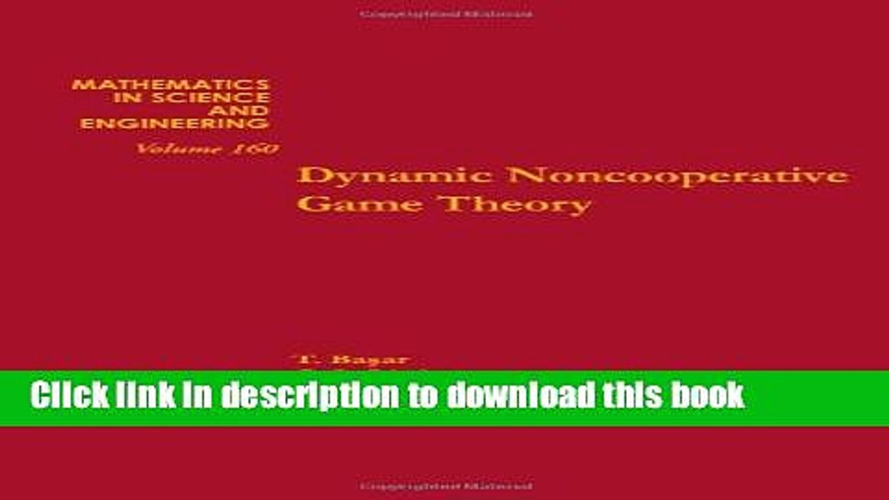 Download Dynamic noncooperative game theory, Volume 160 (Mathematics in Science and Engineering)