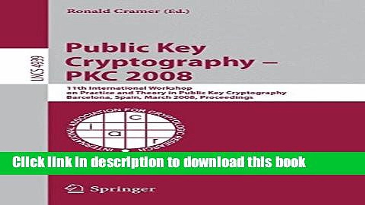 Download Public Key Cryptography - PKC 2008: 11th International Workshop on Practice and Theory in