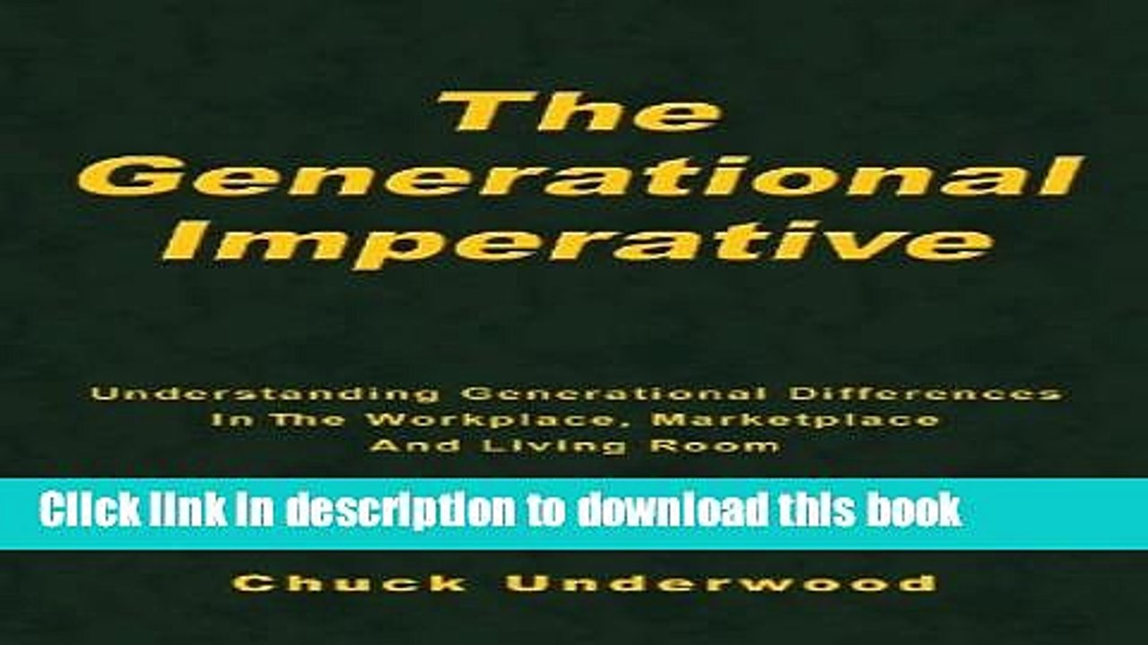 [Read PDF] The Generational Imperative: Understanding Generational Differences in the Workplace,