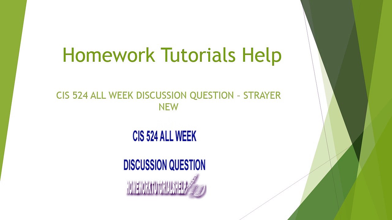 homework help | CIS 524 ALL WEEK DISCUSSION QUESTION STRAYER NEW