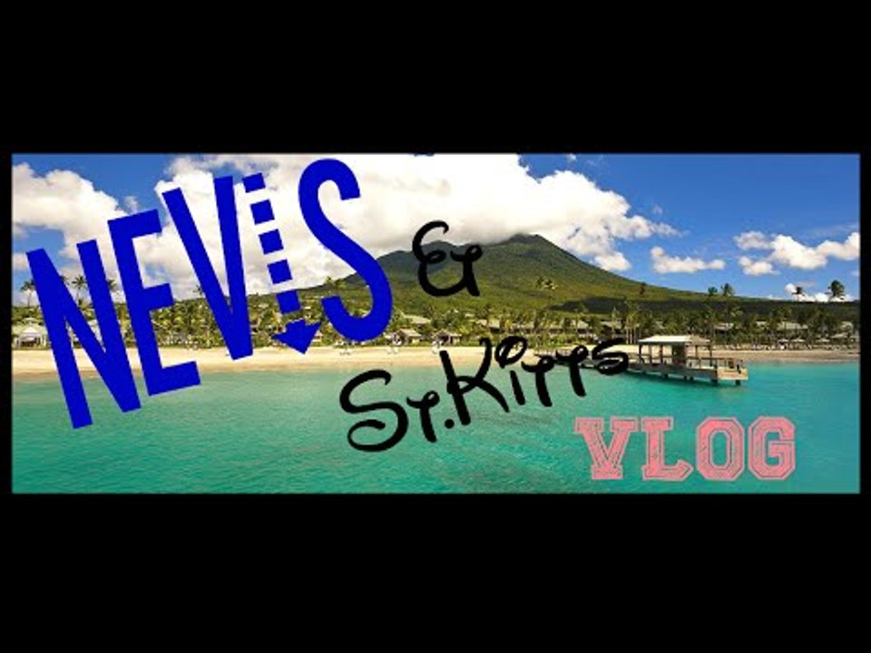 Nevis & St.Kitts|Travel Vlog