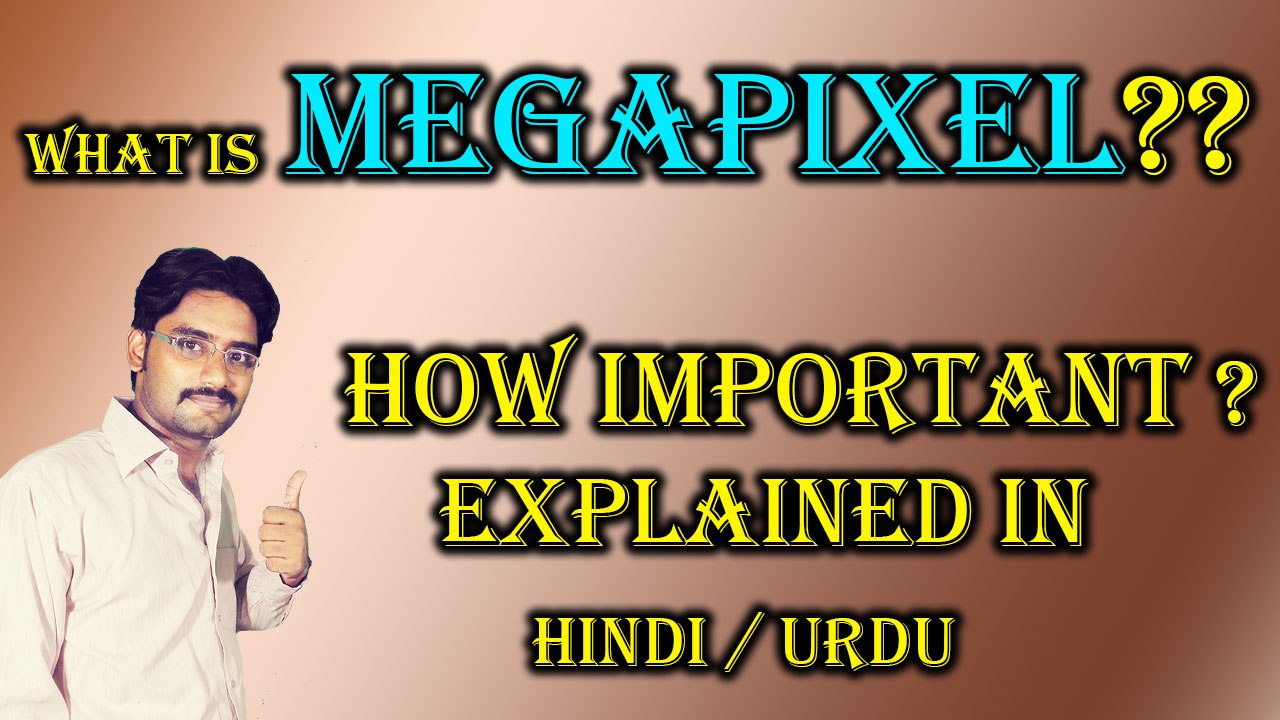 What is Megapixel? How Important ? Explained in Hindi / Urdu
