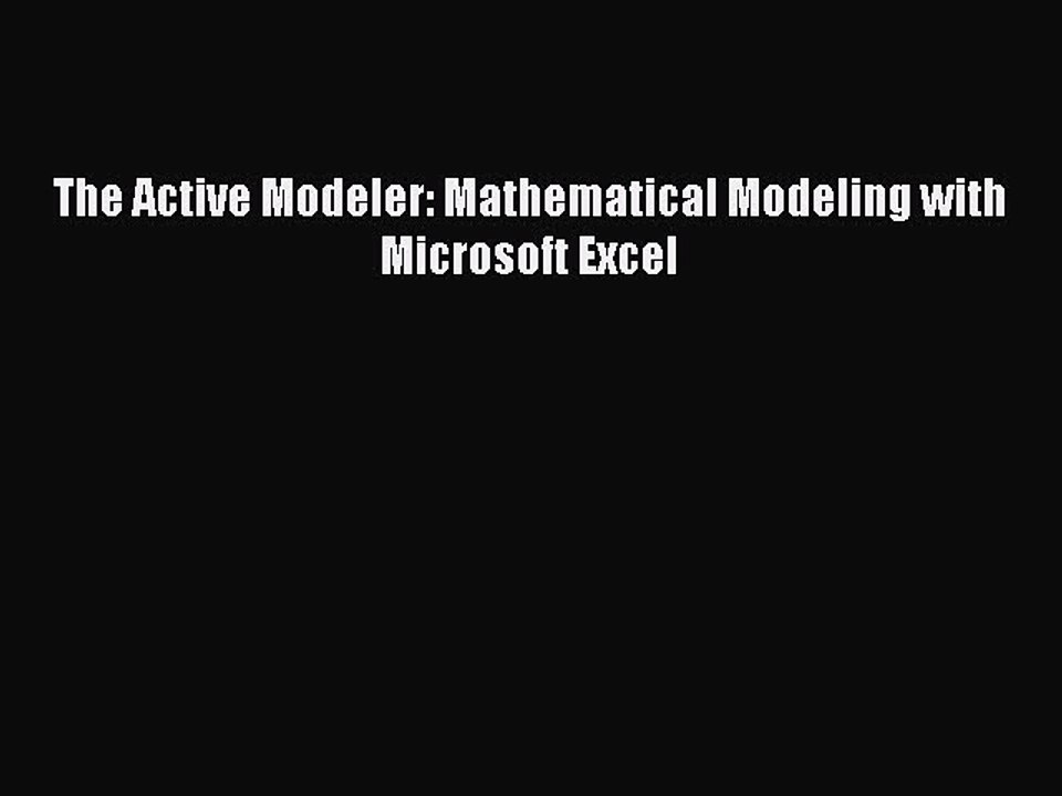 [PDF] The Active Modeler: Mathematical Modeling with Microsoft Excel Full Online