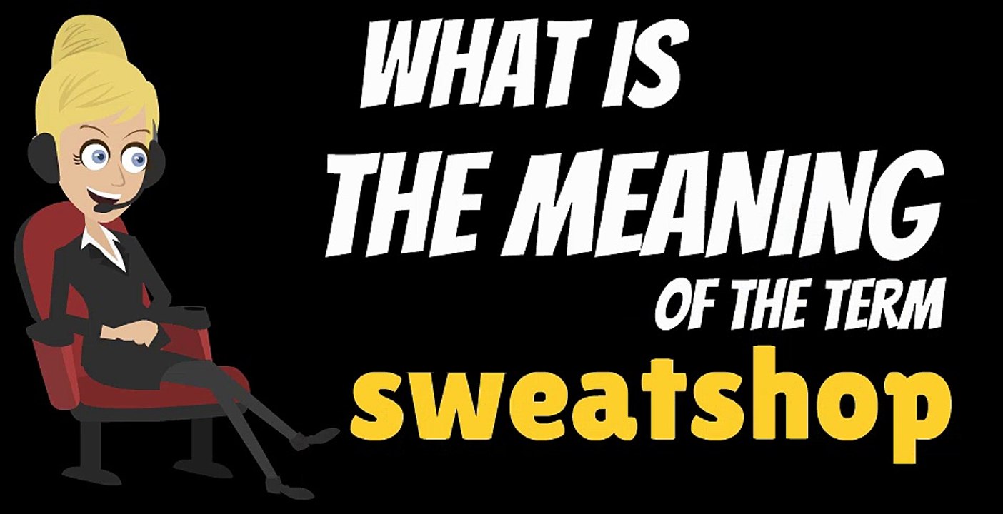 Understanding Sweatshops: Definition, Meaning, and Key Insights 🏢