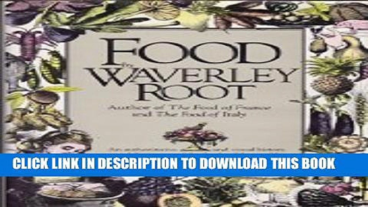 [PDF] Food by Waverley Root: An Authoritative and Visual History and Dictionary of the Foods of