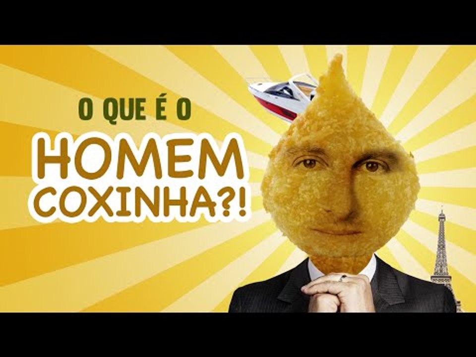 O que é o Homem Coxinha?