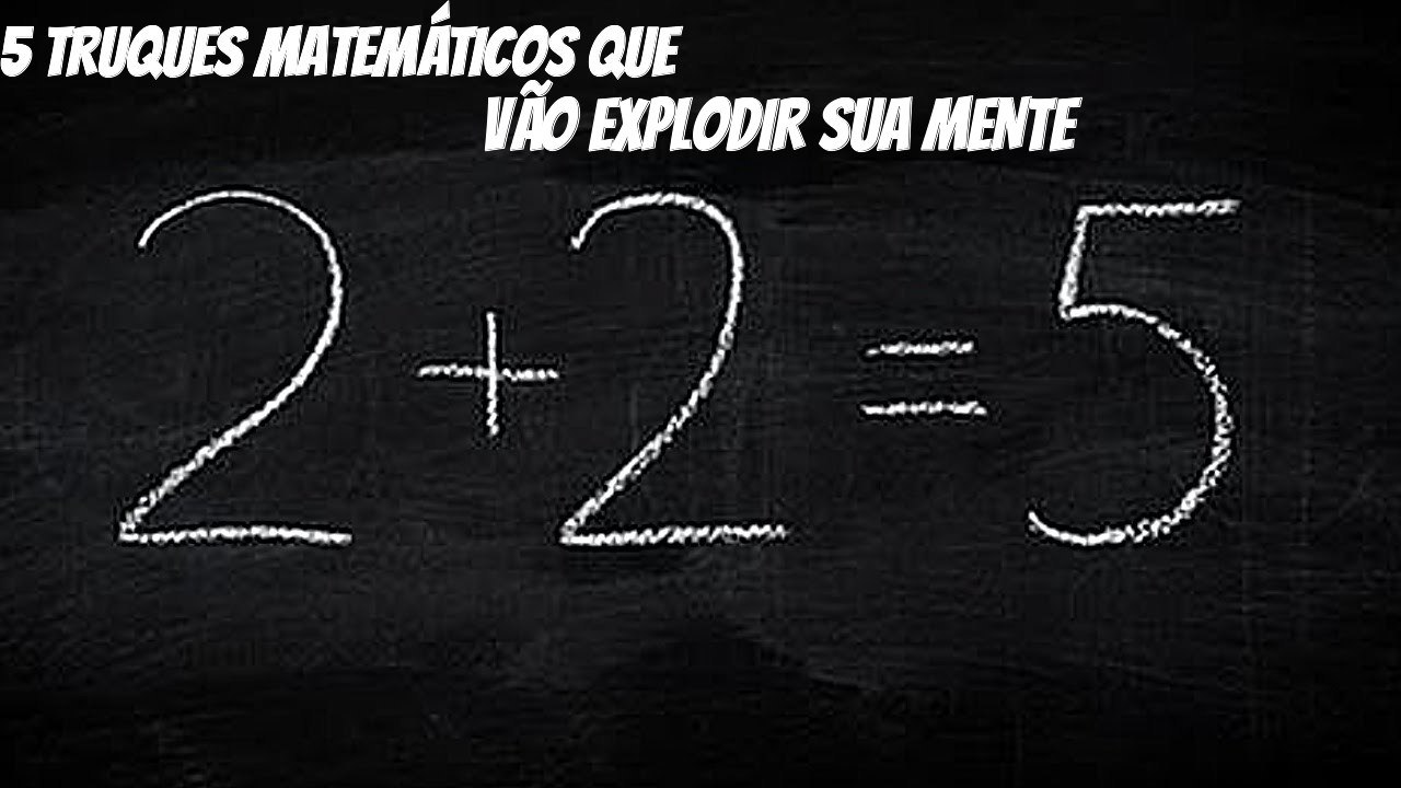 5 TRUQUES MATEMÁTICOS QUE VÃO EXPLODIR SUA MENTE