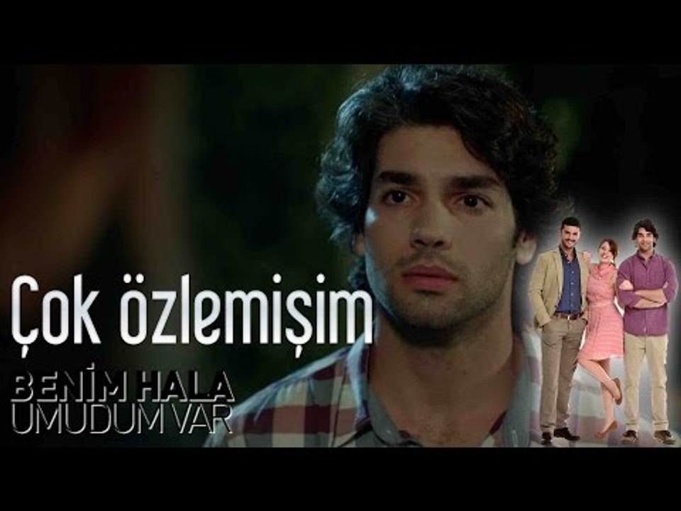 Benim Hala Umudum Var - Çok Özlemişim