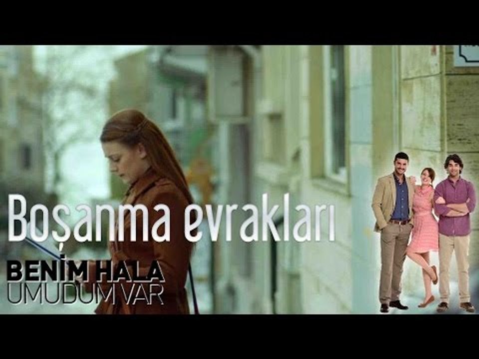 Benim Hala Umudum Var - Boşanma Evrakları