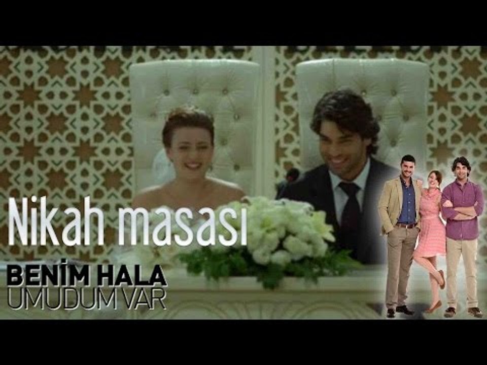 Benim Hala Umudum Var - Nikah Masası