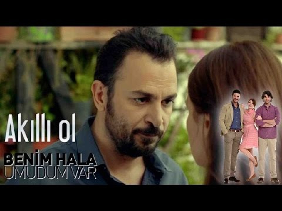 Benim Hala Umudum Var - Akıllı Ol