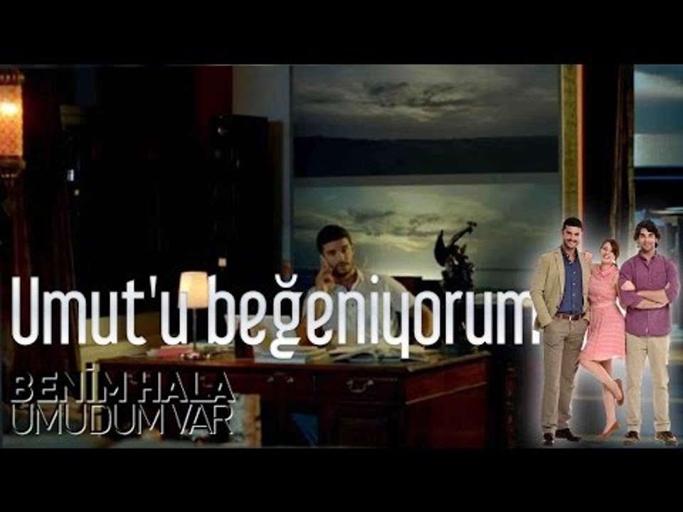 Benim Hala Umudum Var - Beğeniyorum