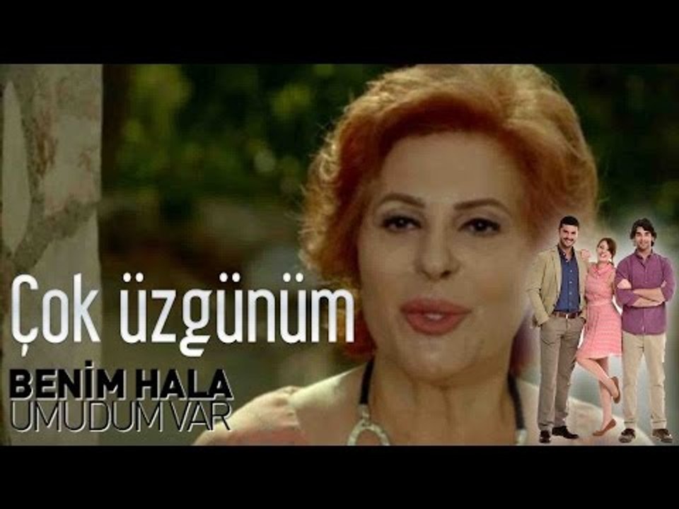 Benim Hala Umudum Var - Çok Üzgünüm