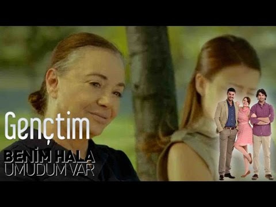 Benim Hala Umudum Var - Gençtim