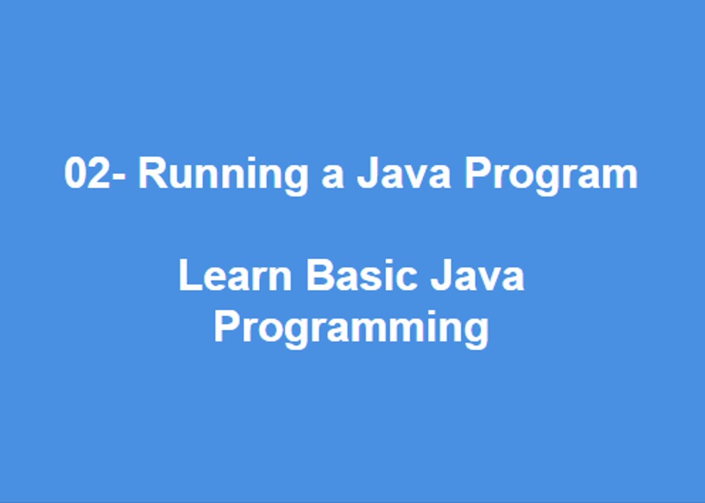 02 - Running a Java Program Learn Best Basic Java Programming