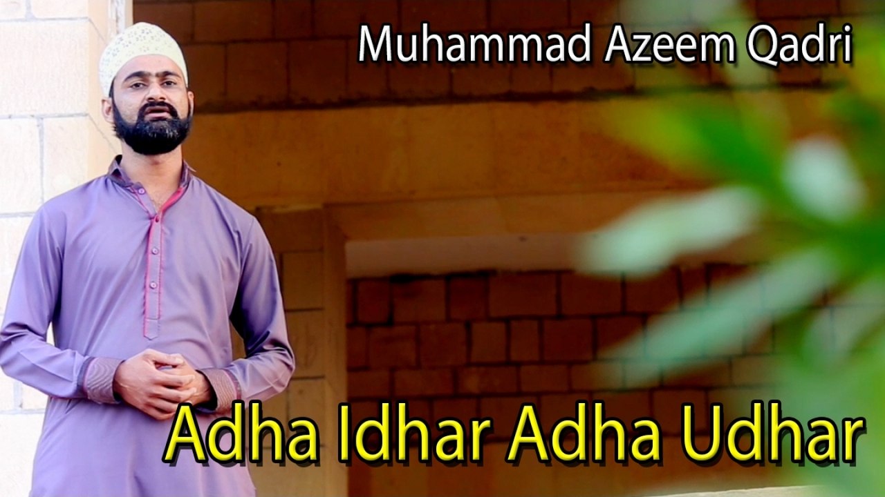 Muhammad Azeem Qadri - Adha Idhar Adha Udhar