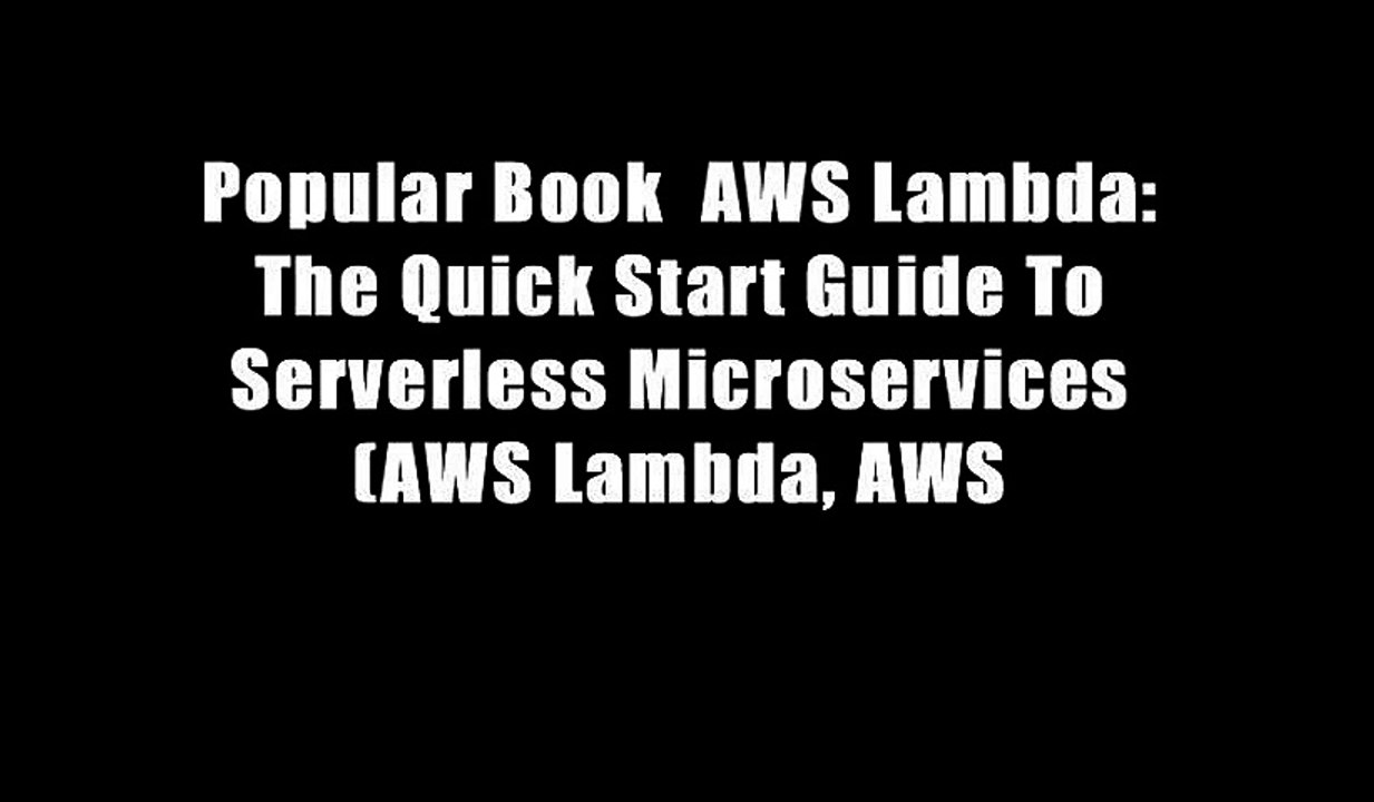 Popular Book  AWS Lambda: The Quick Start Guide To Serverless Microservices (AWS Lambda, AWS